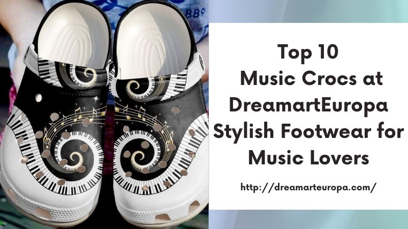 Top 10 Music Crocs at DreamartEuropa Stylish Footwear for Music Lovers
