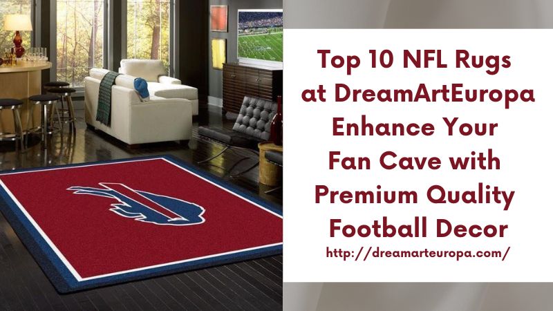 Top 10 NFL Rugs at DreamArtEuropa Enhance Your Fan Cave with Premium Quality Football Decor