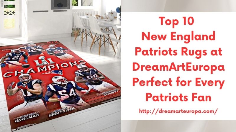 Top 10 New England Patriots Rugs at DreamArtEuropa Perfect for Every Patriots Fan