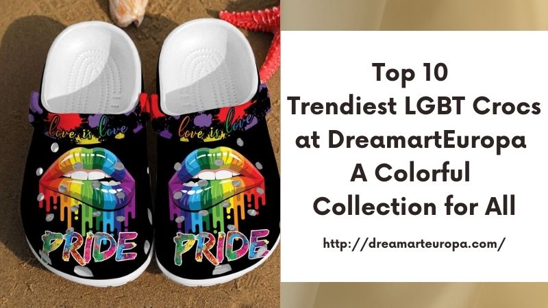 Top 10 Trendiest LGBT Crocs at DreamartEuropa A Colorful Collection for All