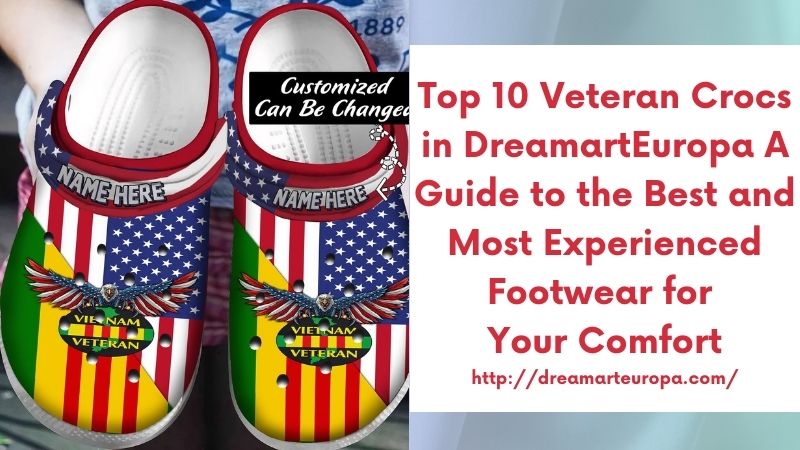 Top 10 Veteran Crocs in DreamartEuropa A Guide to the Best and Most Experienced Footwear for Your Comfort