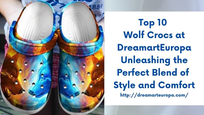 Top 10 Wolf Crocs at DreamartEuropa Unleashing the Perfect Blend of Style and Comfort