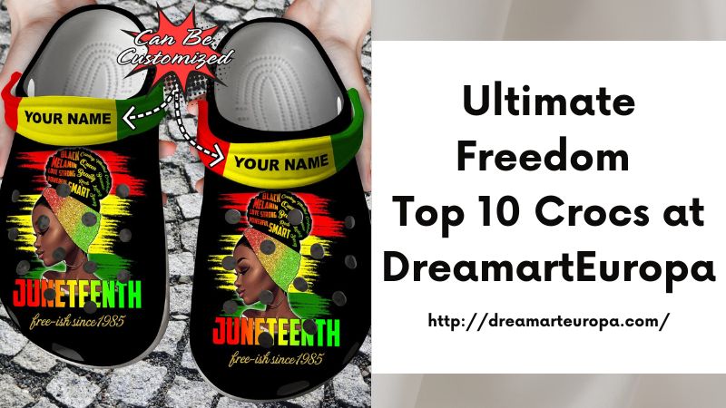 Ultimate Freedom Top 10 Crocs at DreamartEuropa
