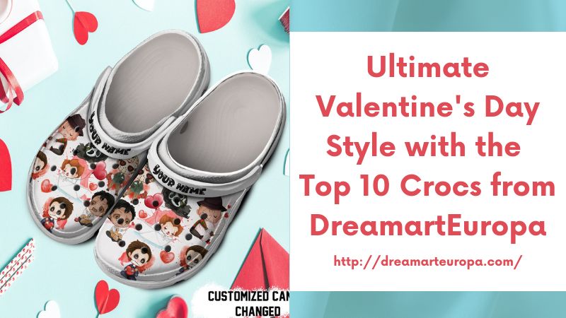 Ultimate Valentine's Day Style with the Top 10 Crocs from DreamartEuropa