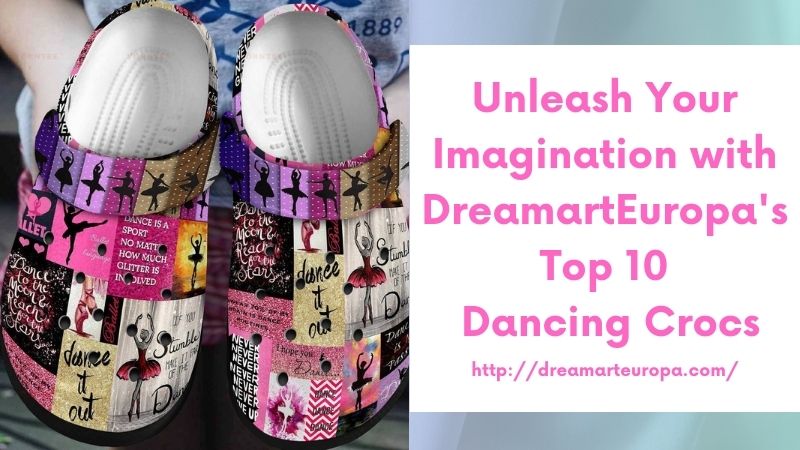 Unleash Your Imagination with DreamartEuropa's Top 10 Dancing Crocs