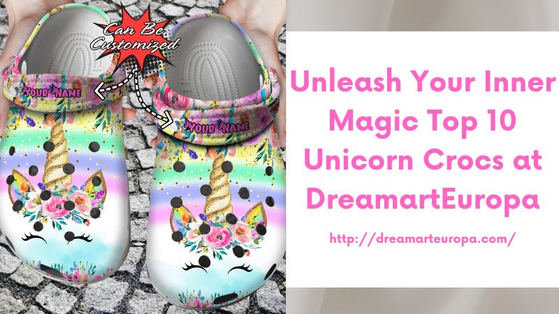 Unleash Your Inner Magic Top 10 Unicorn Crocs at DreamartEuropa