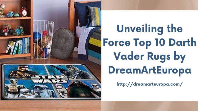 Unveiling the Force Top 10 Darth Vader Rugs by DreamArtEuropa