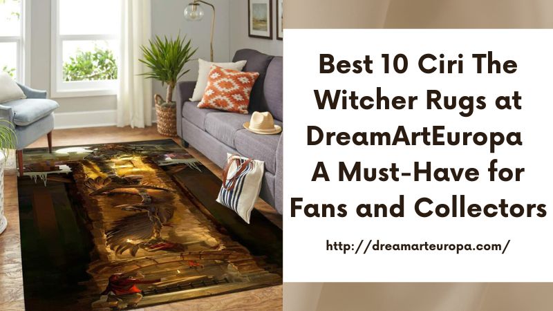 Best 10 Ciri The Witcher Rugs at DreamArtEuropa A Must-Have for Fans and Collectors