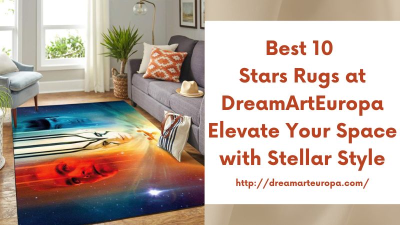 Best 10 Stars Rugs at DreamArtEuropa Elevate Your Space with Stellar Style