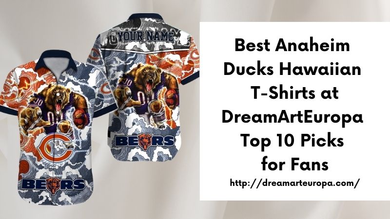 Best Anaheim Ducks Hawaiian T-Shirts at DreamArtEuropa Top 10 Picks for Fans