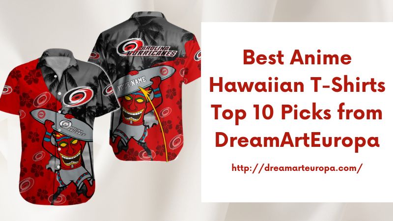 Best Anime Hawaiian T-Shirts Top 10 Picks from DreamArtEuropa