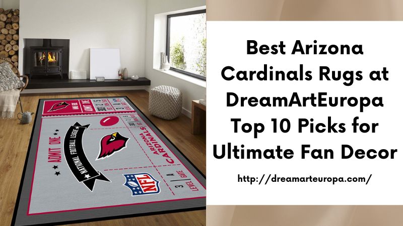 Best Arizona Cardinals Rugs at DreamArtEuropa Top 10 Picks for Ultimate Fan Decor