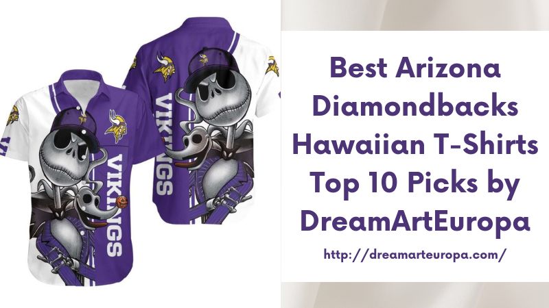 Best Arizona Diamondbacks Hawaiian T-Shirts Top 10 Picks by DreamArtEuropa