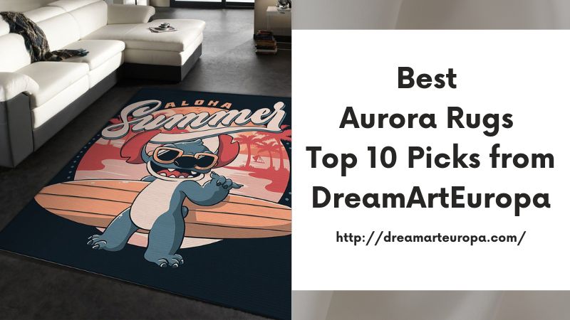 Best Aurora Rugs Top 10 Picks from DreamArtEuropa