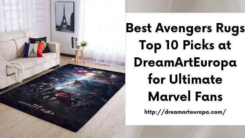 Best Avengers Rugs Top 10 Picks at DreamArtEuropa for Ultimate Marvel Fans