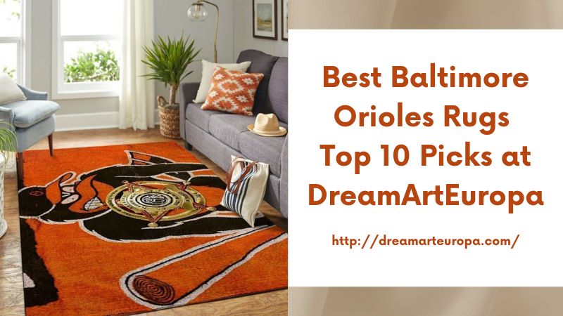 Best Baltimore Orioles Rugs Top 10 Picks at DreamArtEuropa