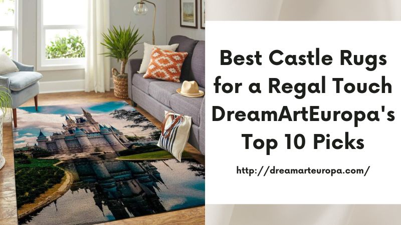 Best Castle Rugs for a Regal Touch DreamArtEuropa's Top 10 Picks
