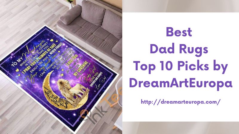 Best Dad Rugs Top 10 Picks by DreamArtEuropa