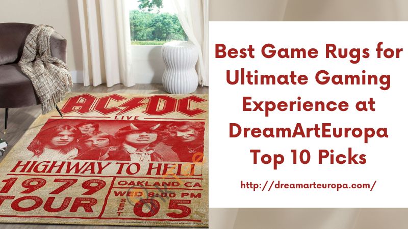 Best Game Rugs for Ultimate Gaming Experience at DreamArtEuropa Top 10 Picks