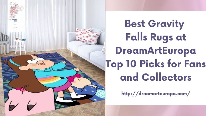 Best Gravity Falls Rugs at DreamArtEuropa Top 10 Picks for Fans and Collectors