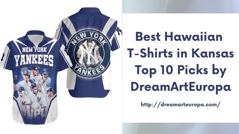 Best Hawaiian T-Shirts in Kansas Top 10 Picks by DreamArtEuropa