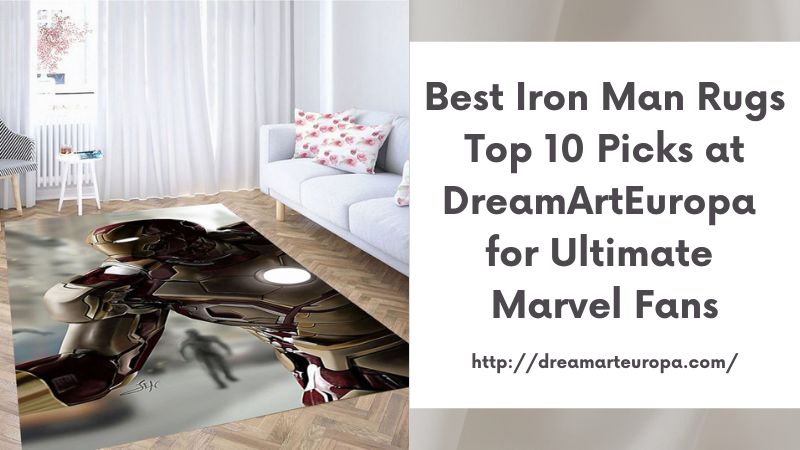 Best Iron Man Rugs Top 10 Picks at DreamArtEuropa for Ultimate Marvel Fans