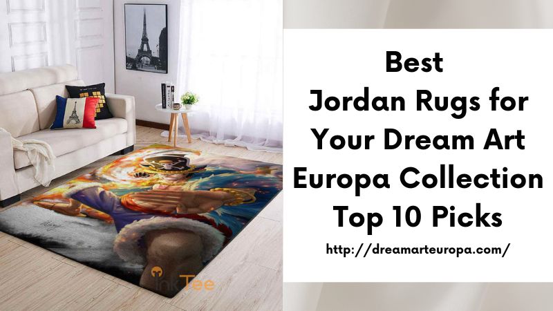 Best Jordan Rugs for Your Dream Art Europa Collection Top 10 Picks