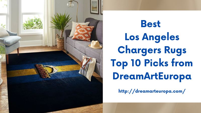 Best Los Angeles Chargers Rugs Top 10 Picks from DreamArtEuropa