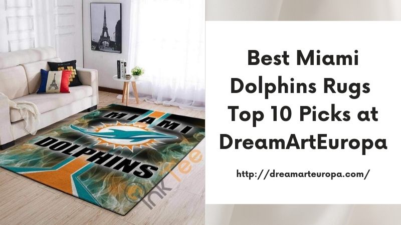 Best Miami Dolphins Rugs Top 10 Picks at DreamArtEuropa