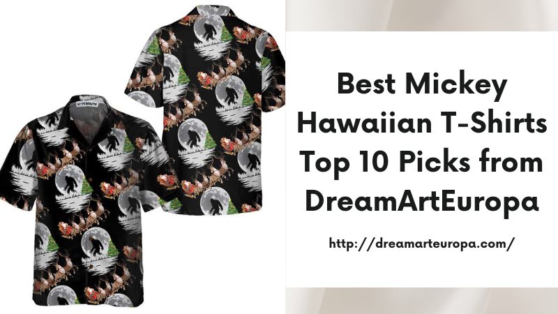 Best Mickey Hawaiian T-Shirts Top 10 Picks from DreamArtEuropa