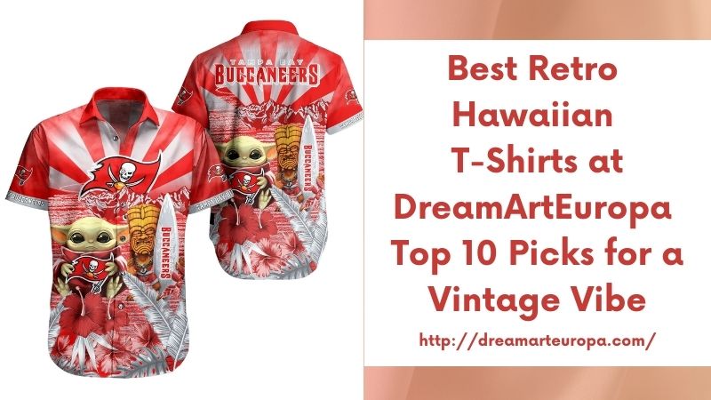 Best Retro Hawaiian T-Shirts at DreamArtEuropa Top 10 Picks for a Vintage Vibe