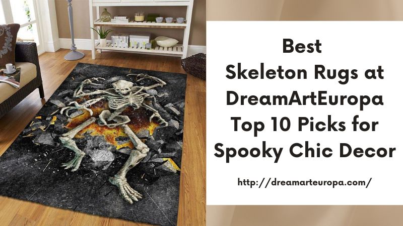 Best Skeleton Rugs at DreamArtEuropa Top 10 Picks for Spooky Chic Decor