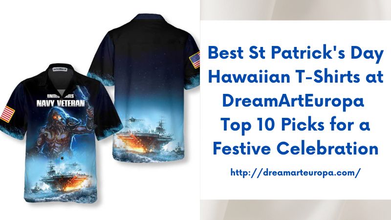 Best St Patrick's Day Hawaiian T-Shirts at DreamArtEuropa Top 10 Picks for a Festive Celebration
