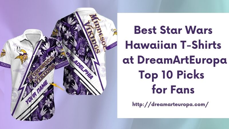 Best Star Wars Hawaiian T-Shirts at DreamArtEuropa Top 10 Picks for Fans