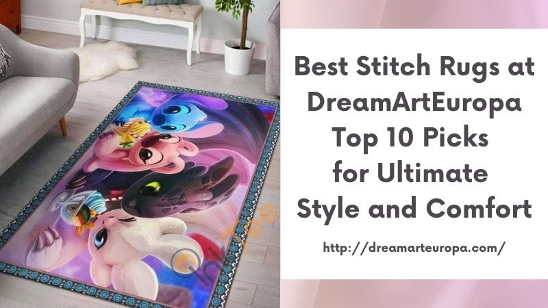 Best Stitch Rugs at DreamArtEuropa Top 10 Picks for Ultimate Style and Comfort