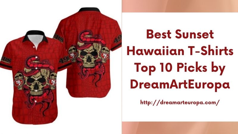 Best Sunset Hawaiian T-Shirts Top 10 Picks by DreamArtEuropa