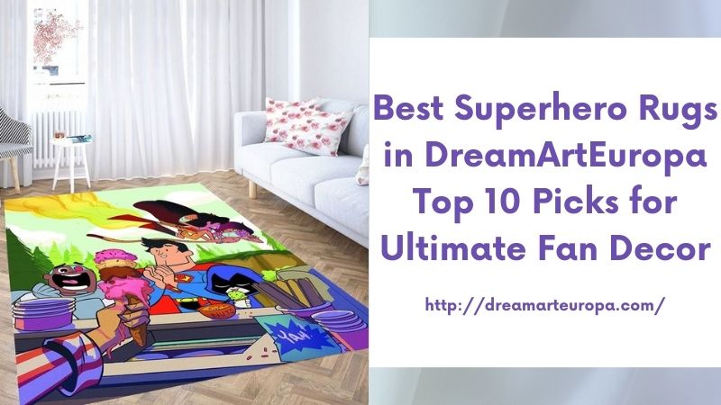 Best Superhero Rugs in DreamArtEuropa Top 10 Picks for Ultimate Fan Decor