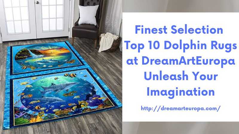 Finest Selection Top 10 Dolphin Rugs at DreamArtEuropa Unleash Your Imagination