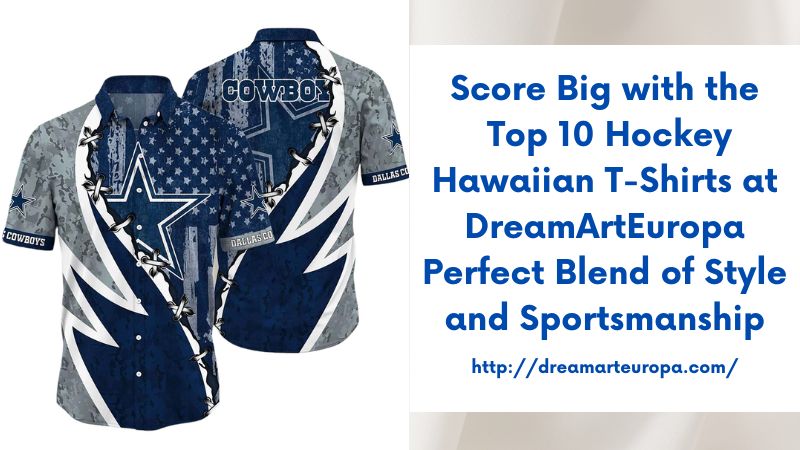 Score Big with the Top 10 Hockey Hawaiian T-Shirts at DreamArtEuropa Perfect Blend of Style and Sportsmanship