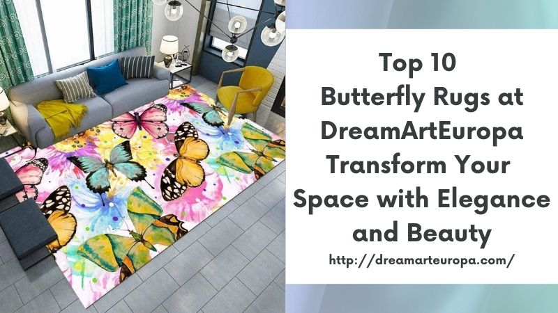Top 10 Butterfly Rugs at DreamArtEuropa Transform Your Space with Elegance and Beauty