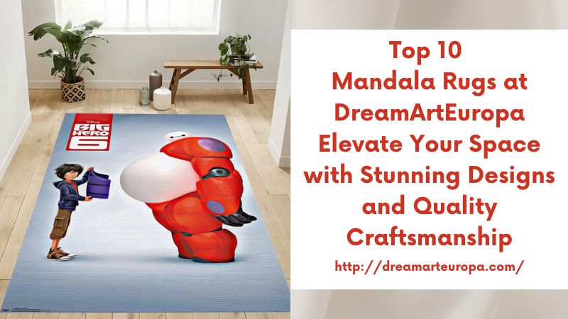 Top 10 Mandala Rugs at DreamArtEuropa Elevate Your Space with Stunning Designs and Quality Craftsmanship