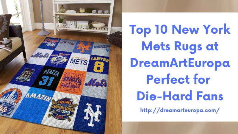 Top 10 New York Mets Rugs at DreamArtEuropa Perfect for Die-Hard Fans