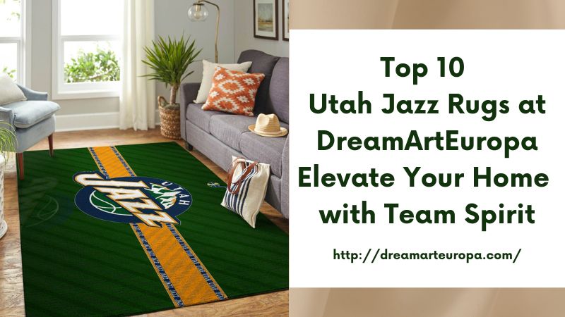 Top 10 Utah Jazz Rugs at DreamArtEuropa Elevate Your Home with Team Spirit