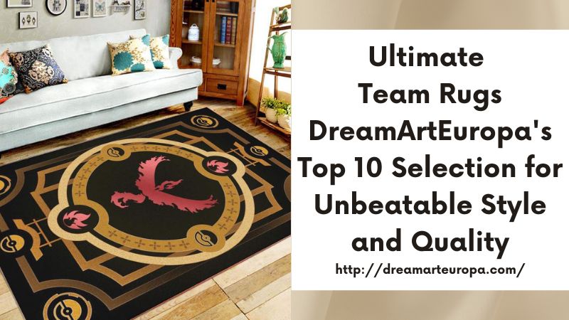 Ultimate Team Rugs DreamArtEuropa's Top 10 Selection for Unbeatable Style and Quality