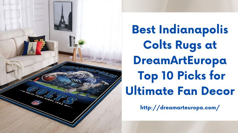 Best Indianapolis Colts Rugs at DreamArtEuropa Top 10 Picks for Ultimate Fan Decor