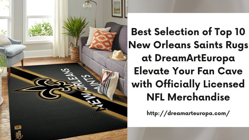 Best Selection of Top 10 New Orleans Saints Rugs at DreamArtEuropa Elevate Your Fan Cave with Officially Licensed NFL Merchandise