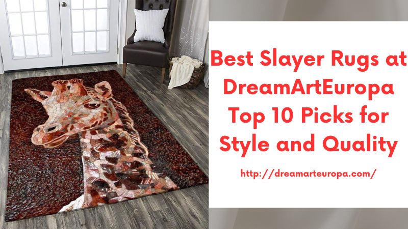 Best Slayer Rugs at DreamArtEuropa Top 10 Picks for Style and Quality