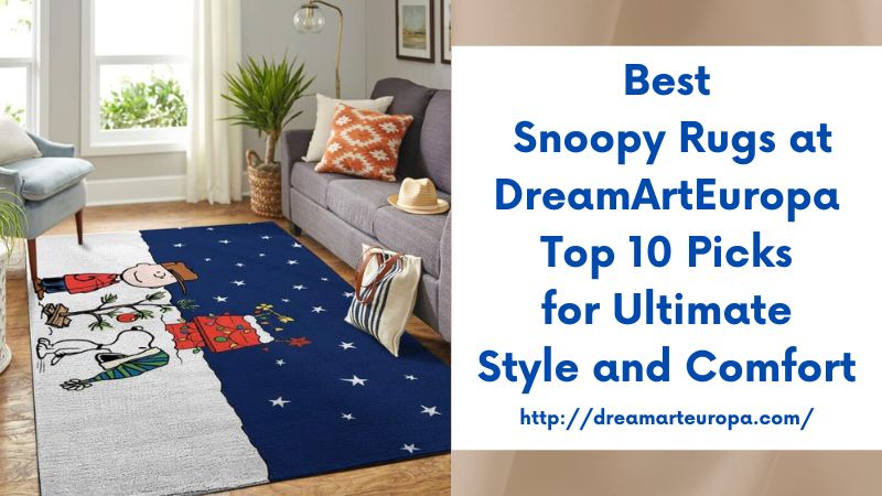 Best Snoopy Rugs at DreamArtEuropa Top 10 Picks for Ultimate Style and Comfort