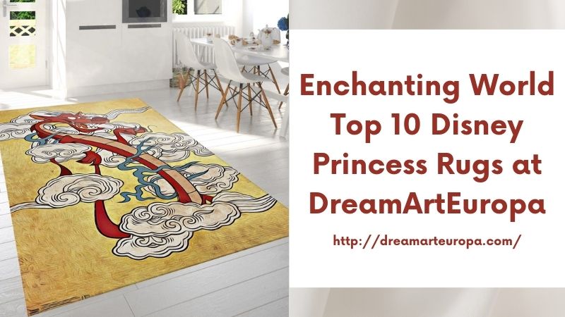 Enchanting World Top 10 Disney Princess Rugs at DreamArtEuropa