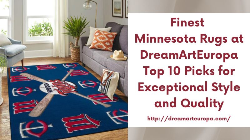 Finest Minnesota Rugs at DreamArtEuropa Top 10 Picks for Exceptional Style and Quality